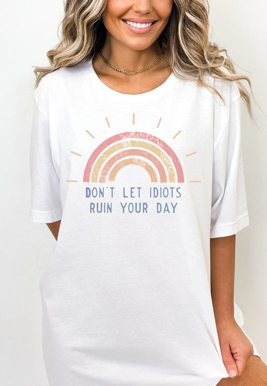 Don't Let Idiots Ruin Your Day Garment Dyed Graphic Tee