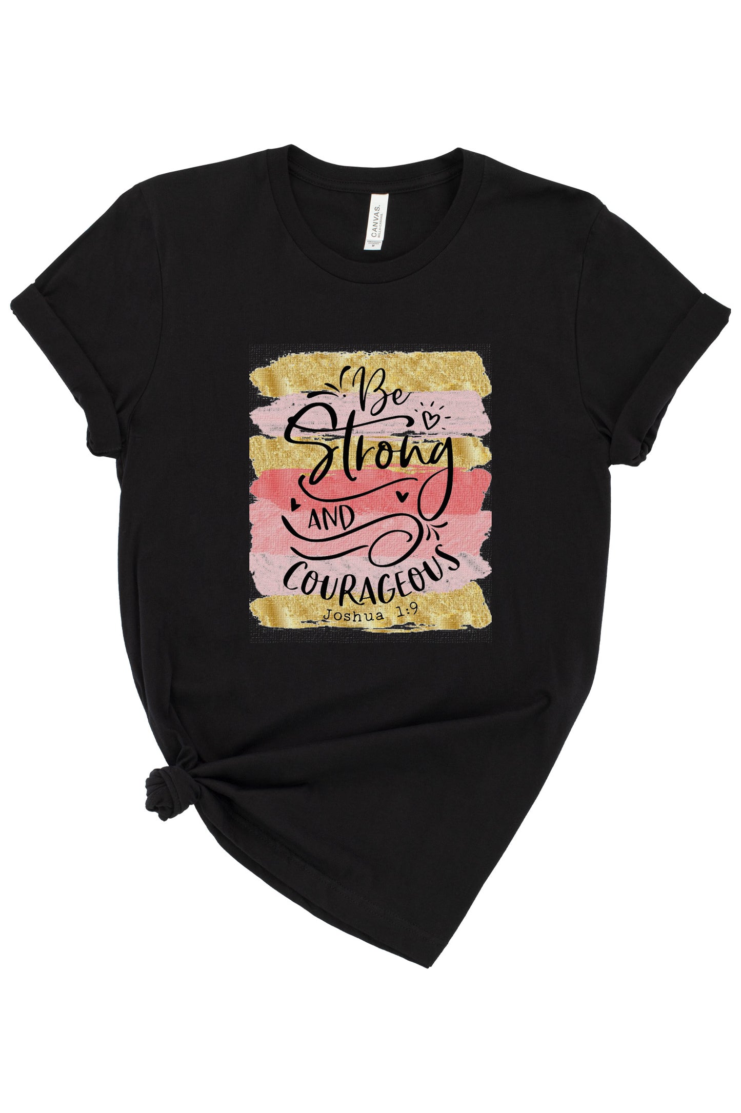 Be Strong and Courageous Graphic Tee