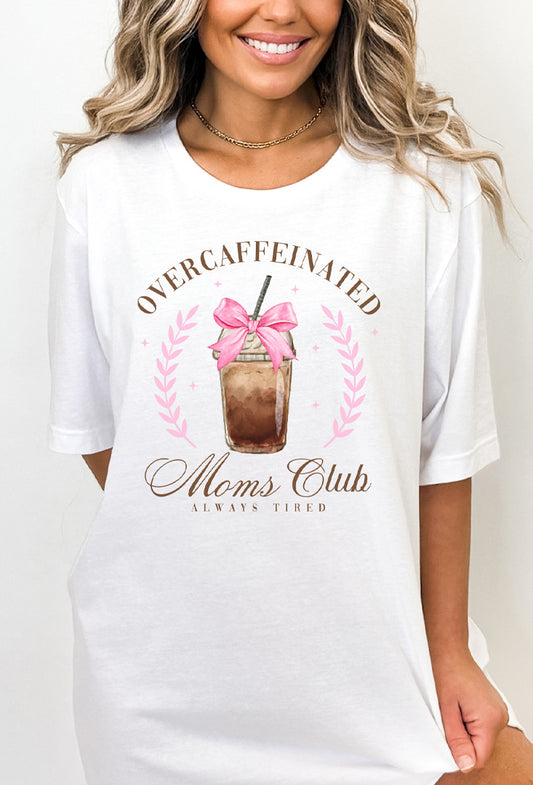 Over Caffeinated Moms Club Graphic Tee