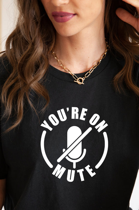 You're On Mute Graphic Tee