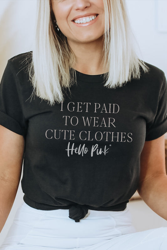 I Get Paid To Wear Cute Clothes Graphic Tee