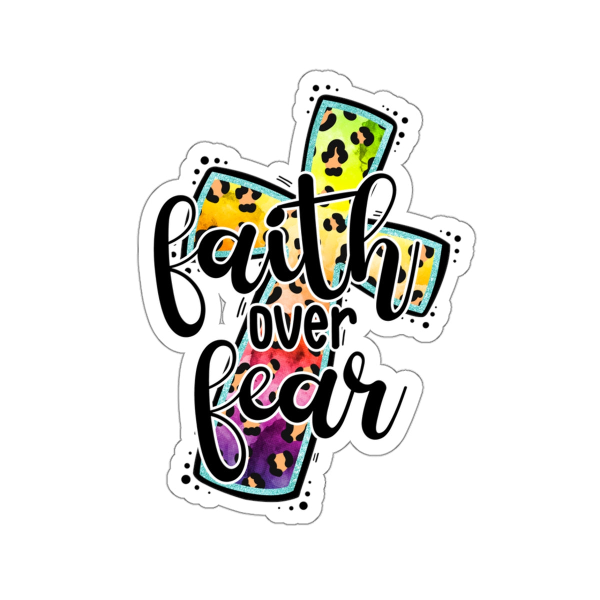 Cross Faith Over Fear Sticker