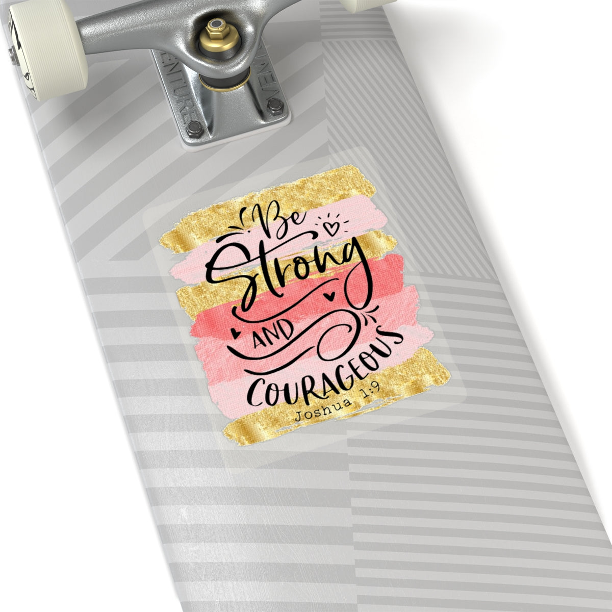Be Strong and Courageous Sticker