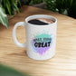 Make Today Great Ceramic Mug