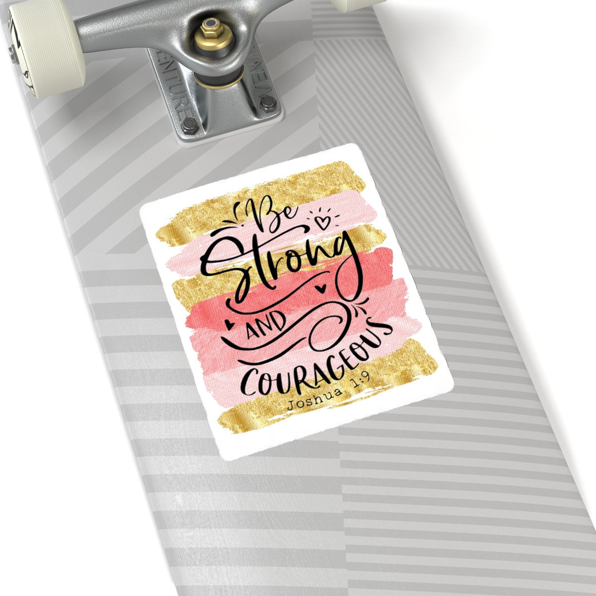 Be Strong and Courageous Sticker