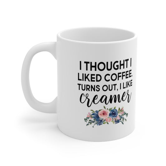 I Thought I Liked Coffee Ceramic Mug