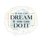 If You Can Dream It Sticker