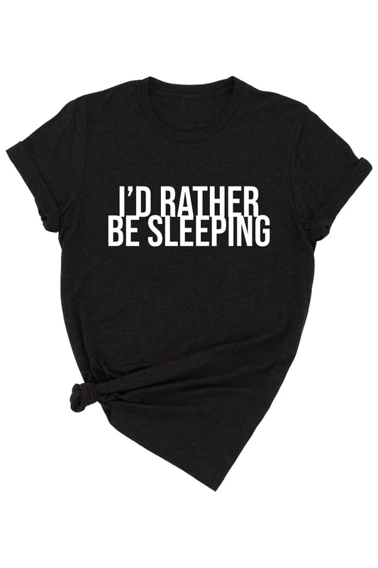 I'd Rather Be Sleeping Graphic Tee
