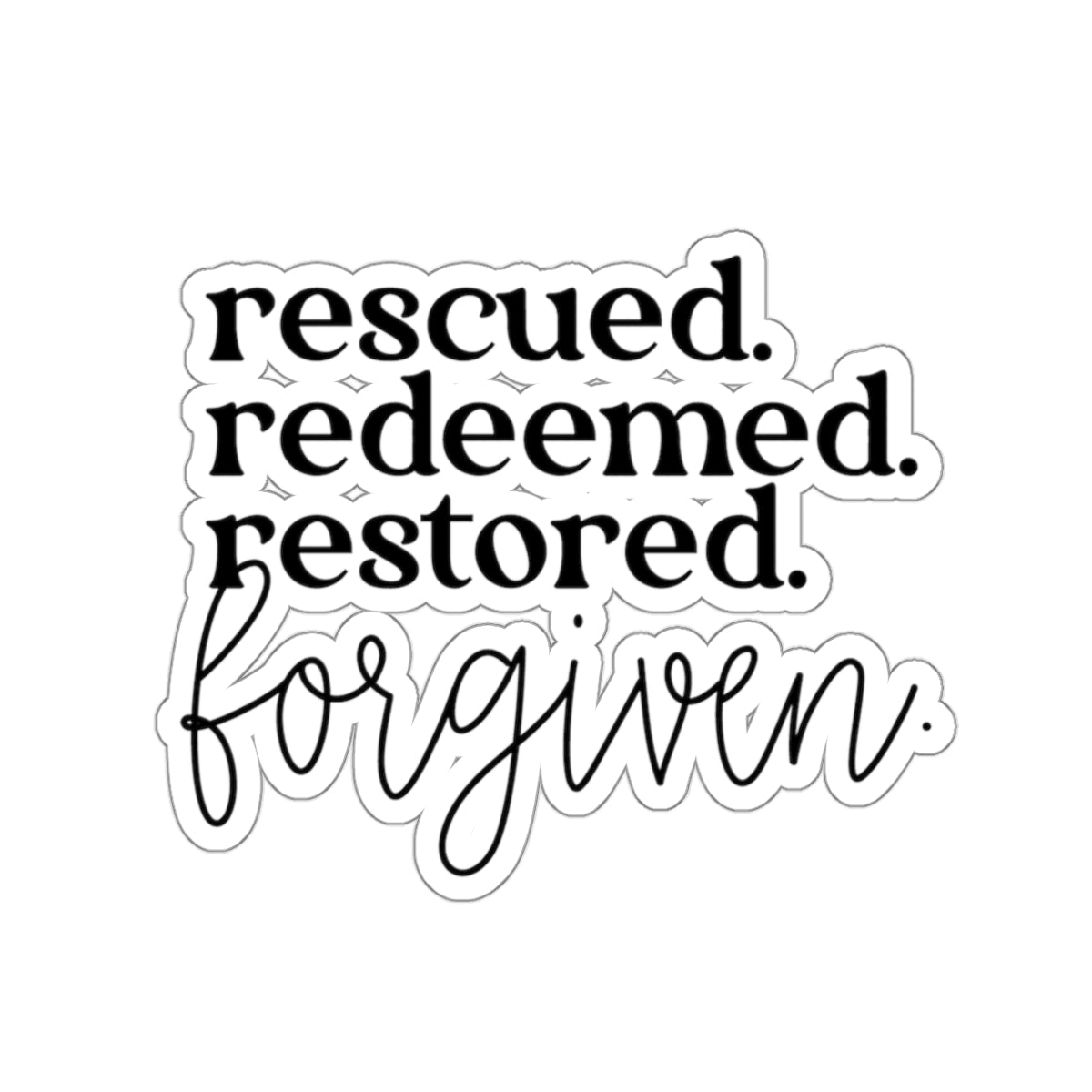 Rescued. Redeemed. Restored. Forgiven. Sticker