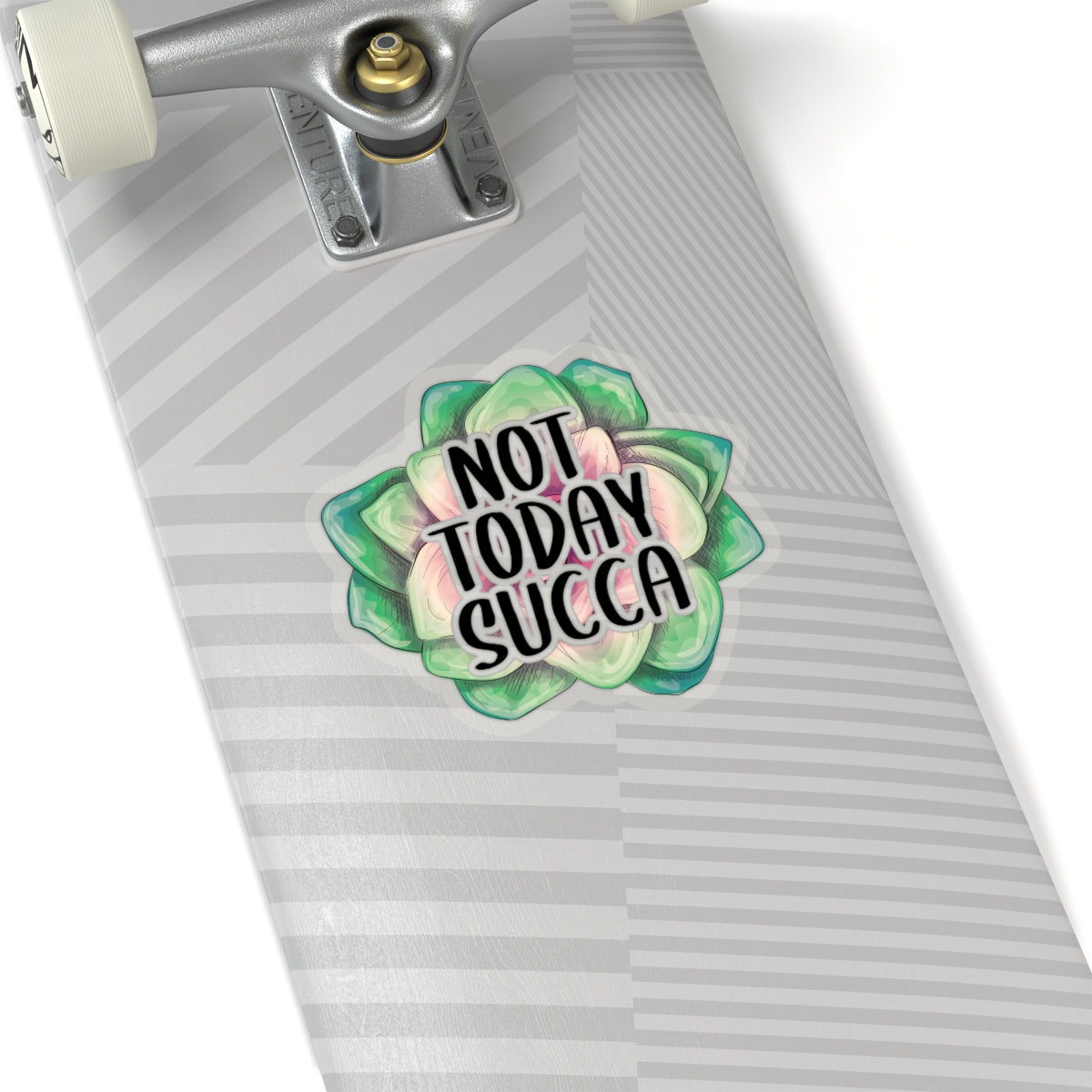 Not Today Succa Sticker