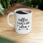 Coffee Is Always a Good Idea Ceramic Mug