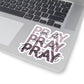 Pray Though It Sticker