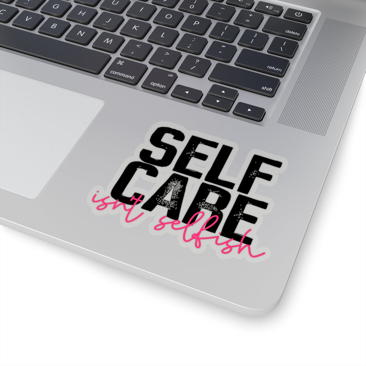 Self Care Isn't Selfish Sticker