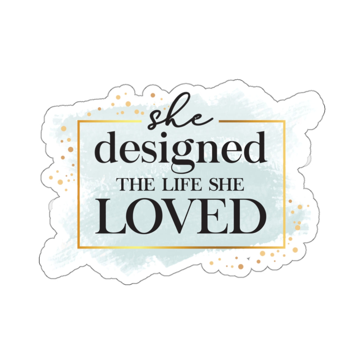 She Designed a Life She Loved Sticker