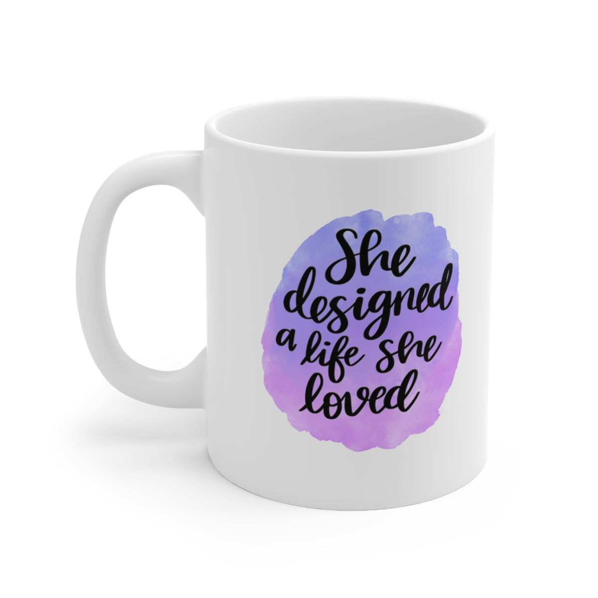 She Designed a Life She Loved Ceramic Mug