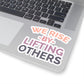 We Rise By Lifting Others Sticker