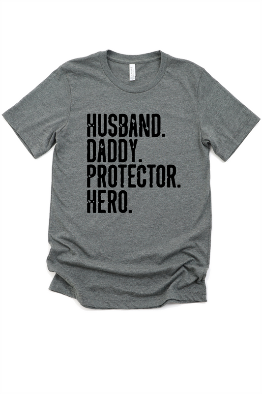 Husband. Daddy. Protector. Hero. Graphic Tee