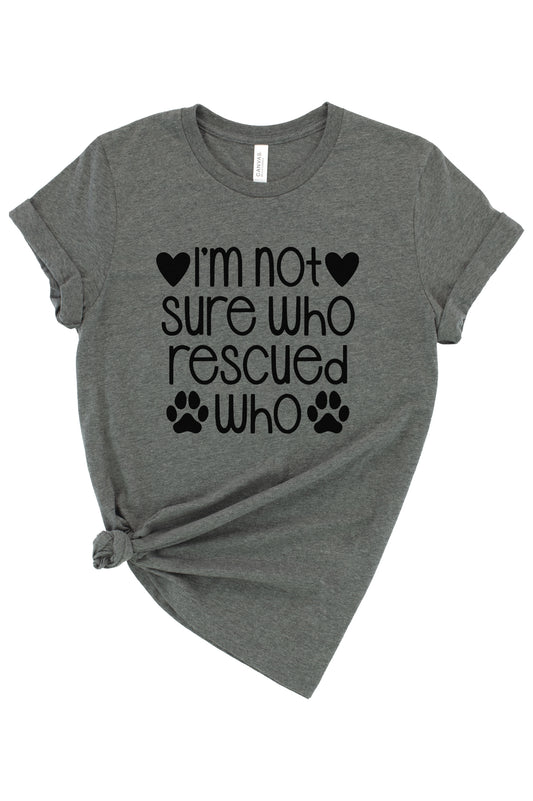 I'm Not Sure Who Rescued Who Graphic Tee