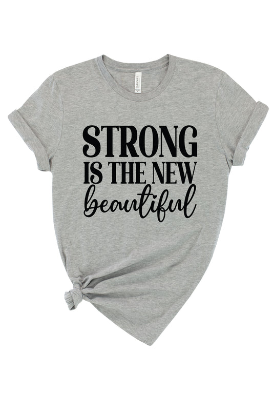 Strong Is The New Beautiful Graphic Tee
